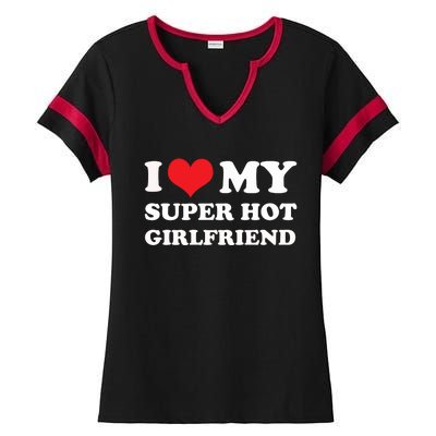 I Love My Super Hot Girlfriend I Heart My Girlfriend Ladies Halftime Notch Neck Tee