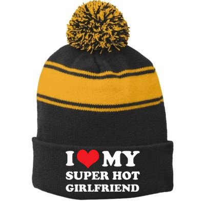 I Love My Super Hot Girlfriend I Heart My Girlfriend Stripe Pom Pom Beanie