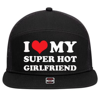 I Love My Super Hot Girlfriend I Heart My Girlfriend 7 Panel Mesh Trucker Snapback Hat