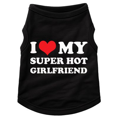 I Love My Super Hot Girlfriend I Heart My Girlfriend Doggie Tank