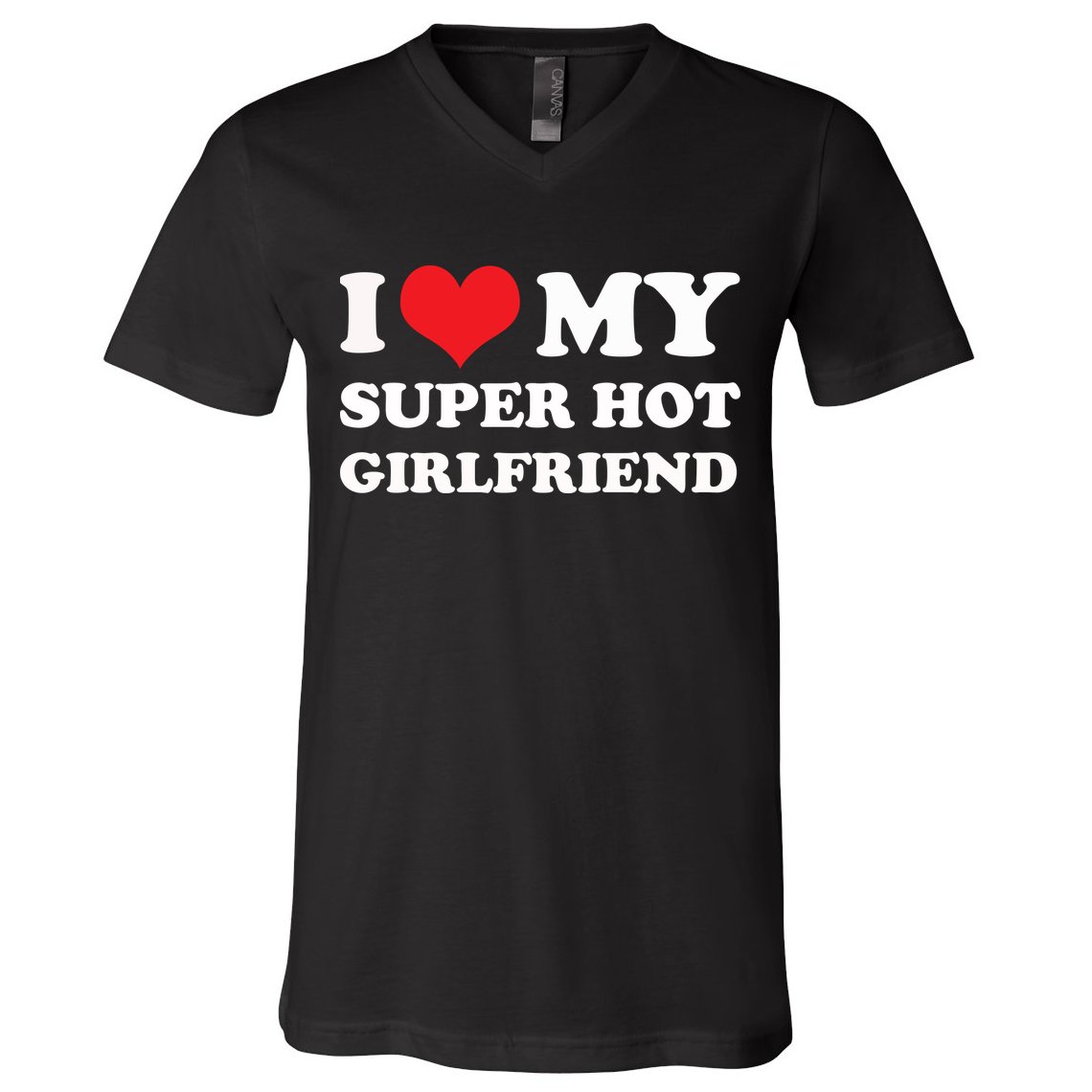 I Love My Super Hot Girlfriend I Heart My Girlfriend V-Neck T-Shirt