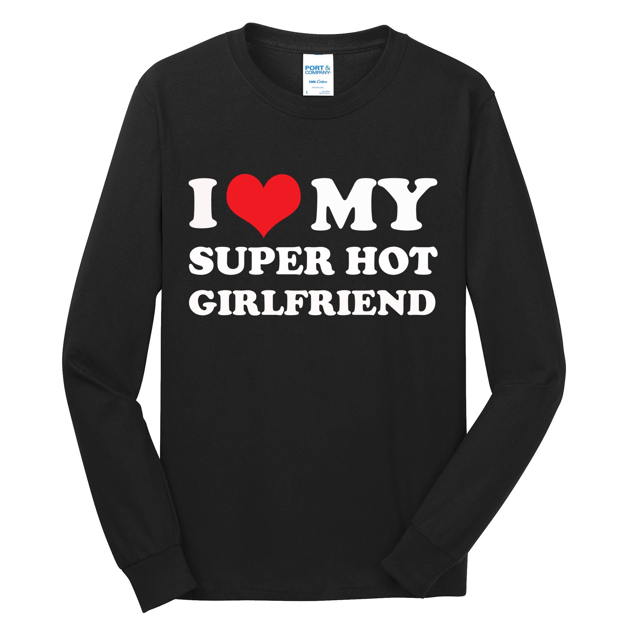 I Love My Super Hot Girlfriend I Heart My Girlfriend Tall Long Sleeve T-Shirt