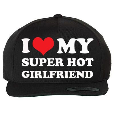 I Love My Super Hot Girlfriend I Heart My Girlfriend Wool Snapback Cap