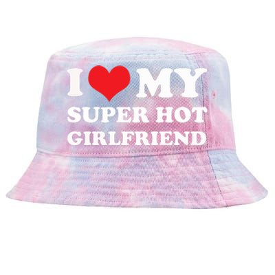 I Love My Super Hot Girlfriend I Heart My Girlfriend Tie-Dyed Bucket Hat