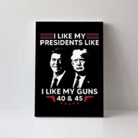 I Like My Presidents Like I Like My Guns 40 & 45 Vote Trump Canvas