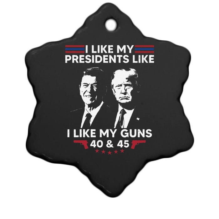 I Like My Presidents Like I Like My Guns 40 & 45 Vote Trump Ceramic Star Ornament