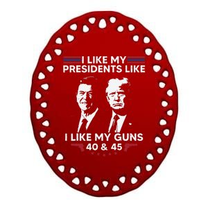 I Like My Presidents Like I Like My Guns 40 & 45 Vote Trump Ceramic Oval Ornament