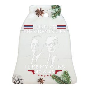 I Like My Presidents Like I Like My Guns 40 & 45 Vote Trump Ceramic Bell Ornament