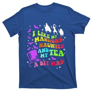 I Like My Mansions Haunted And My Tea A Bit Mad Halloween Gift T-Shirt