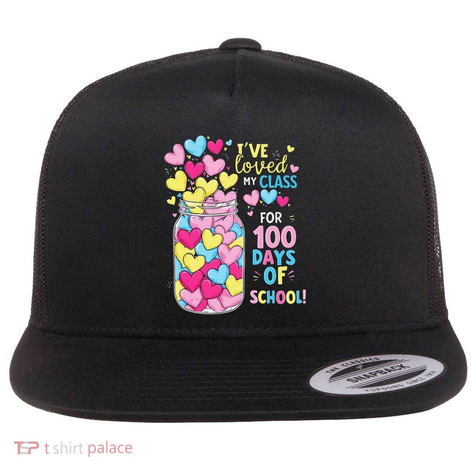 IVe Loved My Class For 100 Days Of School ValentineS Day Flat Bill Trucker Hat