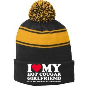 I Love My Hot Cougar Girlfriend GF She Bought Me This Shirt Stripe Pom Pom Beanie