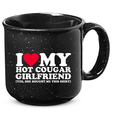 I Love My Hot Cougar Girlfriend GF She Bought Me This Shirt 15oz Campfire Ceramic Mug