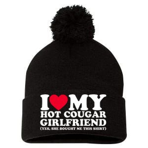 I Love My Hot Cougar Girlfriend GF She Bought Me This Shirt Pom Pom 12in Knit Beanie