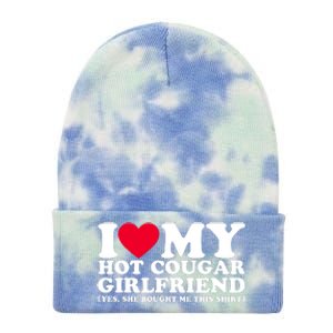 I Love My Hot Cougar Girlfriend GF She Bought Me This Shirt Tie Dye 12in Knit Beanie