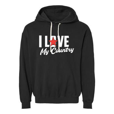 I Love My Country Awesome Freedom 4th Of July Bbq Party Gift Garment-Dyed Fleece Hoodie