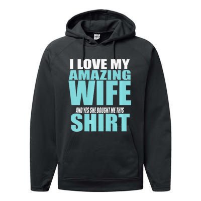 I LOVE MY AMAZING WIFE & YES SHE BOUGHT ME THIS Funny Performance Fleece Hoodie