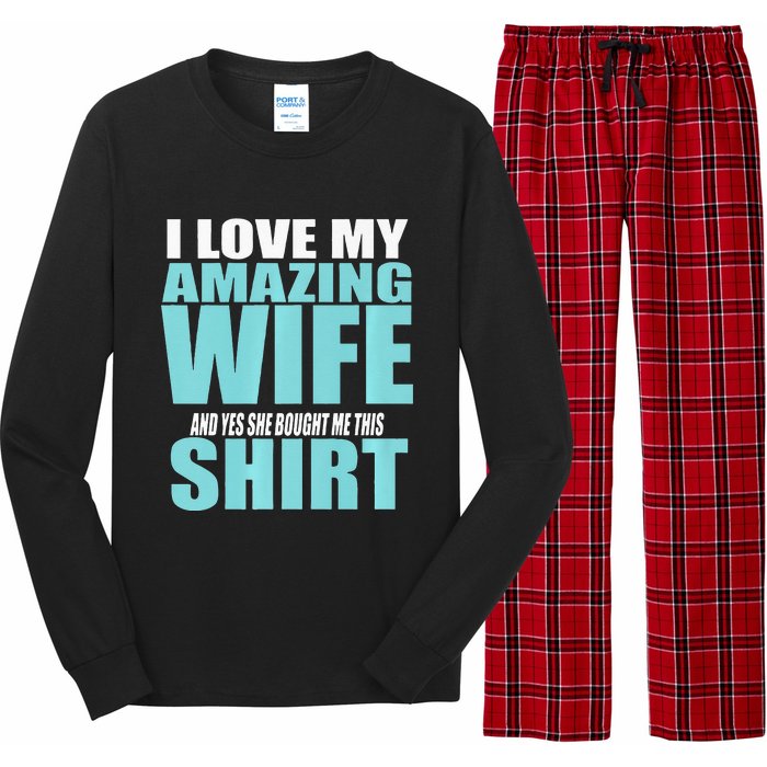 I LOVE MY AMAZING WIFE & YES SHE BOUGHT ME THIS Funny Long Sleeve Pajama Set