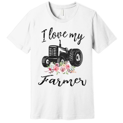 I Love My Farmer Funny Farmer Wife Women Tractor Premium T-Shirt