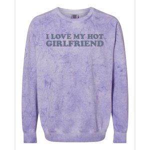 I Love My Hot Girlfriend Colorblast Crewneck Sweatshirt