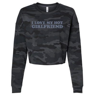 I Love My Hot Girlfriend Cropped Pullover Crew