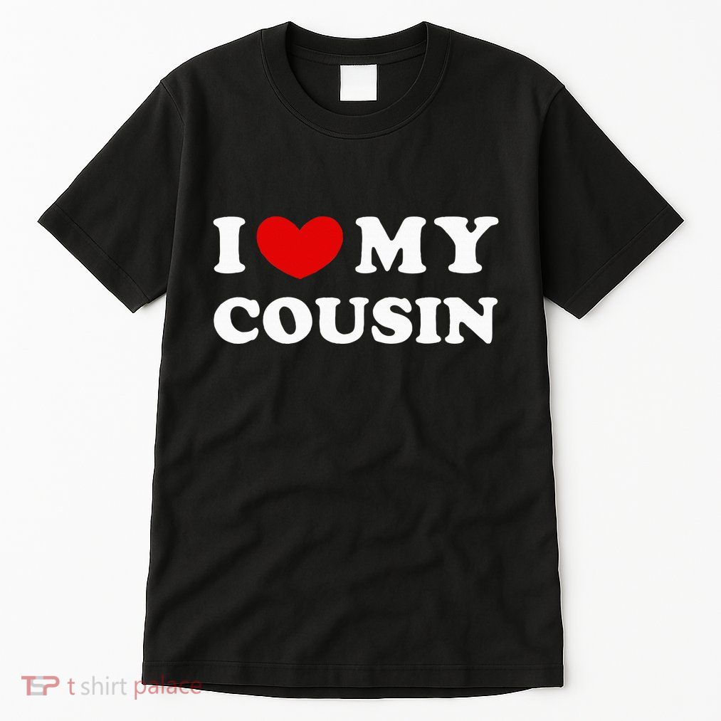I Love My Cousin Tall T-Shirt