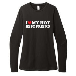 I Love My Hot Best Friend Funny Gift I Heart My Best Friend Bff Gift Womens CVC Long Sleeve Shirt