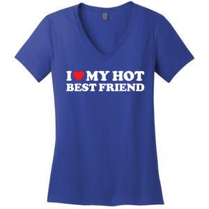 I Love My Hot Best Friend Funny Gift I Heart My Best Friend Bff Gift Women's V-Neck T-Shirt