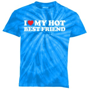 I Love My Hot Best Friend Funny Gift I Heart My Best Friend Bff Gift Kids Tie-Dye T-Shirt