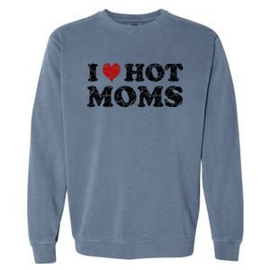 I Love Moms Funny Red Heart Love Moms I Love My Mama Cute Gift Garment-Dyed Sweatshirt