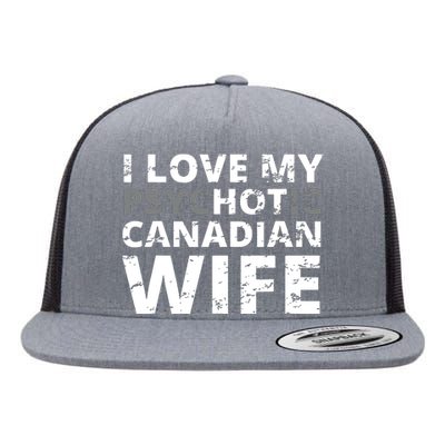 I Love My Hot Canadian Wife Funny Canada Flat Bill Trucker Hat