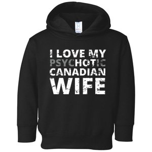 I Love My Hot Canadian Wife Funny Canada Toddler Hoodie