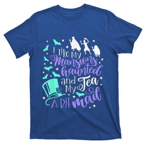 I Like My Mansions Haunted And My Tea A Bit Mad Halloween T-Shirt