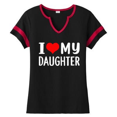 I Love My Daughter Fathers Day Gifts For Dad Ladies Halftime Notch Neck Tee