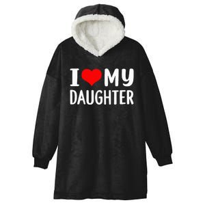 I Love My Daughter Fathers Day Gifts For Dad Hooded Wearable Blanket