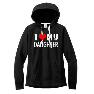 I Love My Daughter Fathers Day Gifts For Dad Women's Fleece Hoodie