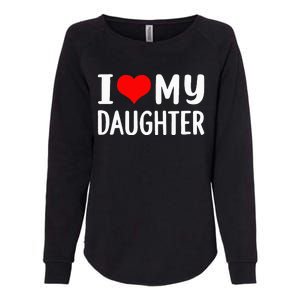 I Love My Daughter Fathers Day Gifts For Dad Womens California Wash Sweatshirt