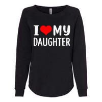 I Love My Daughter Fathers Day Gifts For Dad Womens California Wash Sweatshirt