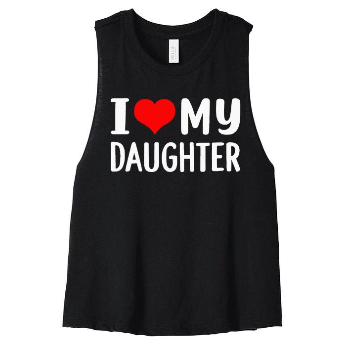 I Love My Daughter Fathers Day Gifts For Dad Women's Racerback Cropped Tank