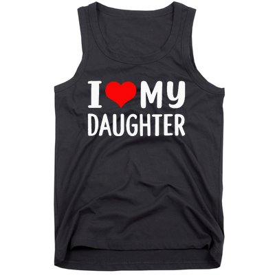 I Love My Daughter Fathers Day Gifts For Dad Tank Top