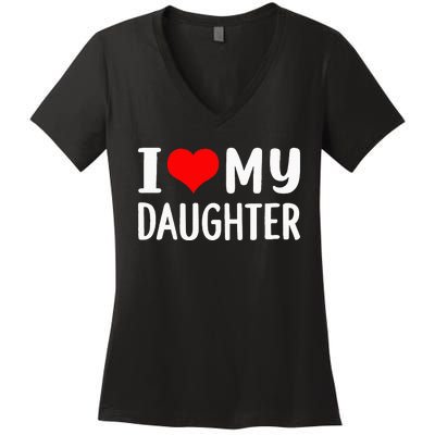 I Love My Daughter Fathers Day Gifts For Dad Women's V-Neck T-Shirt