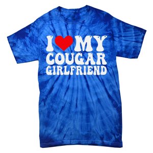 I Love My Cougar Girlfriend I Heart My Cougar Girlfriend GF Tie-Dye T-Shirt