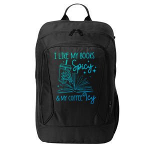 I Like My Books Spicy And My Coffee Icy Book Lovers Bookish Gift City Backpack