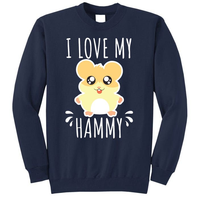 I Love My Hammy Hamster Gift Costume Outfit Tall Sweatshirt