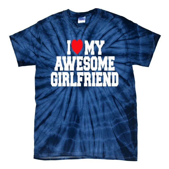 I Love My Awesome Girlfriend Couples Valentines Day Tie-Dye T-Shirt