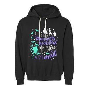 I Like My Mansions Haunted And My Tea A Bit Mad Halloween Garment-Dyed Fleece Hoodie