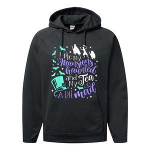 I Like My Mansions Haunted And My Tea A Bit Mad Halloween Performance Fleece Hoodie