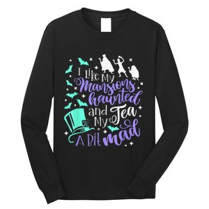 I Like My Mansions Haunted And My Tea A Bit Mad Halloween Long Sleeve Shirt