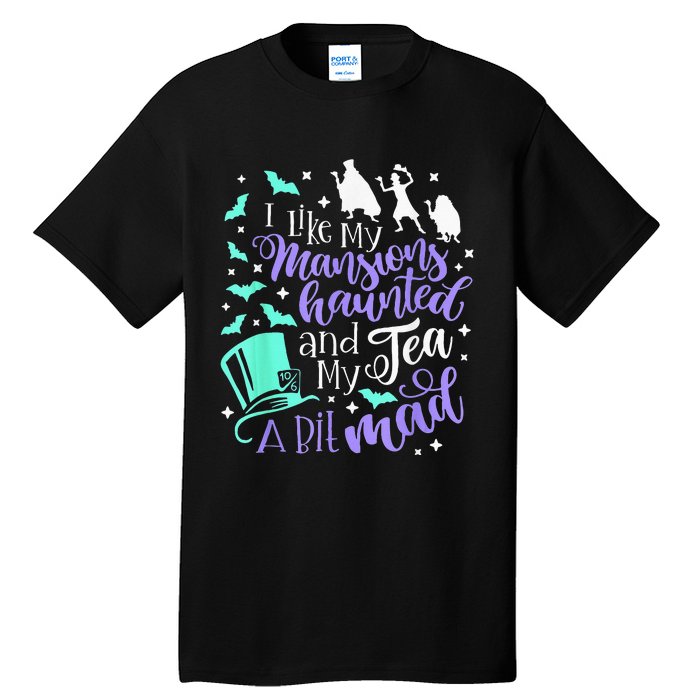 I Like My Mansions Haunted And My Tea A Bit Mad Halloween Tall T-Shirt