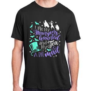 I Like My Mansions Haunted And My Tea A Bit Mad Halloween Adult ChromaSoft Performance T-Shirt