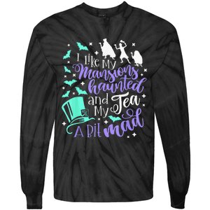 I Like My Mansions Haunted And My Tea A Bit Mad Halloween Tie-Dye Long Sleeve Shirt